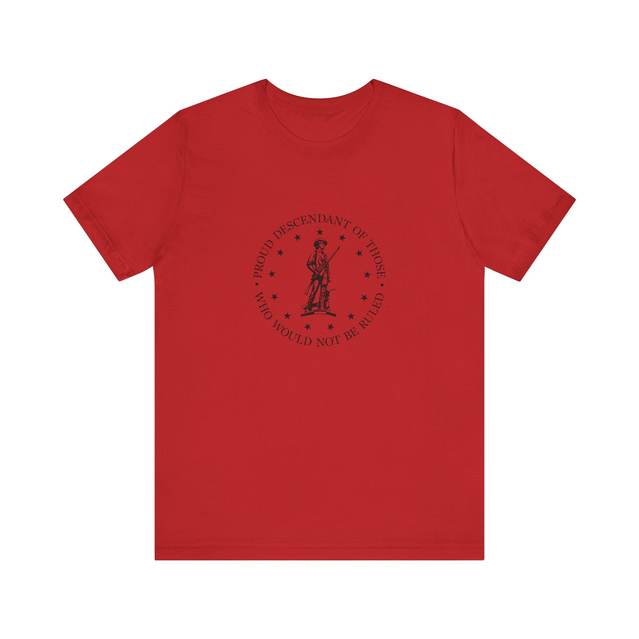 Proud Descendant of Those Who Would Not Be Ruled - Unisex Tee, Patriotic Shirt, Historical Quote Tee, Gift for History Lovers, [...]