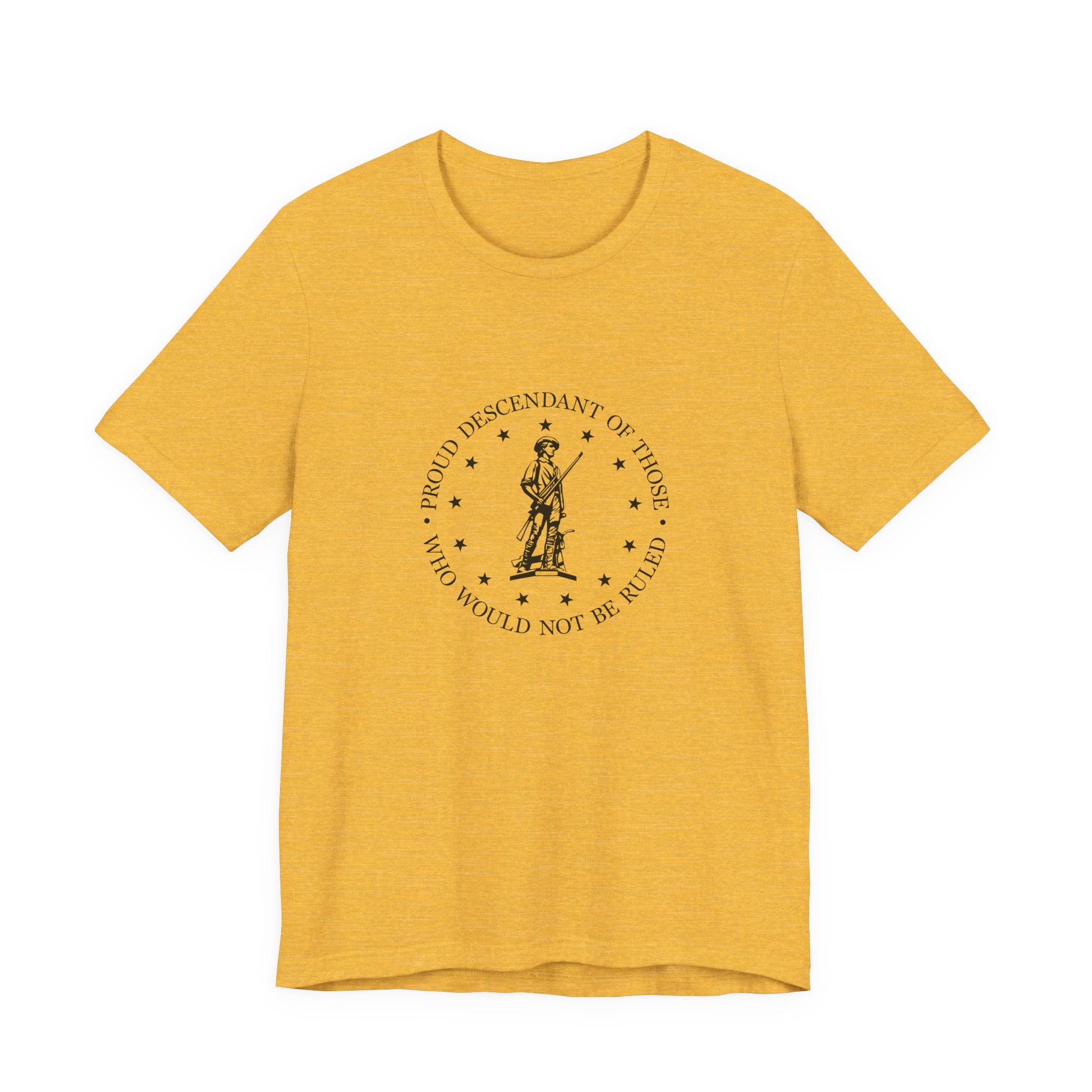 Proud Descendant of Those Who Would Not Be Ruled - Unisex Tee, Patriotic Shirt, Historical Quote Tee, Gift for History Lovers, [...]