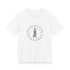Proud Descendant of Those Who Would Not Be Ruled - Unisex Tee, Patriotic Shirt, Historical Quote Tee, Gift for History Lovers, [...]