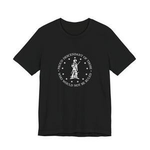 Proud Descendant of Those Who Would Not Be Ruled - Unisex Tee, Patriotic Shirt, Historical Quote Tee, Gift for History Lovers, [...]