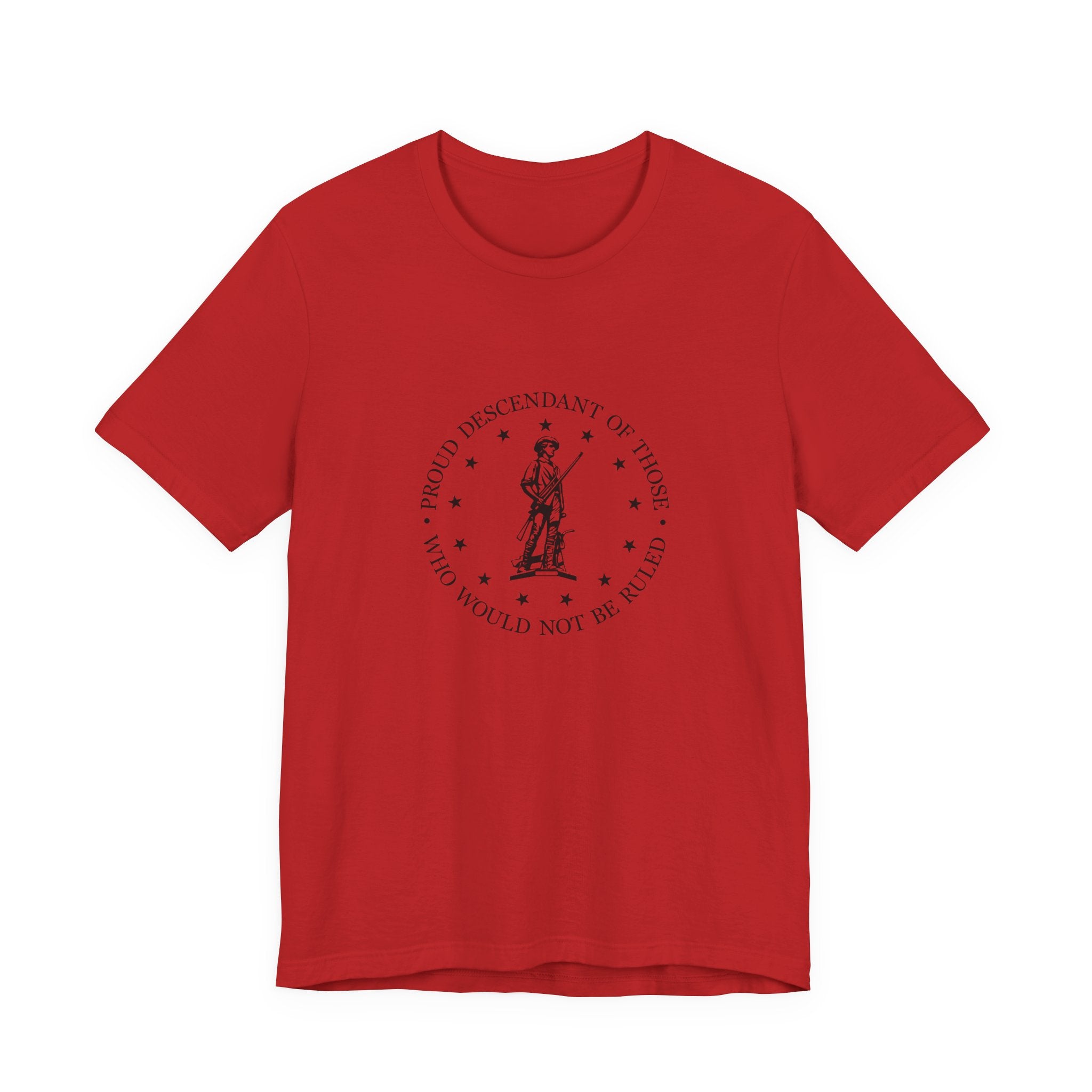 Proud Descendant of Those Who Would Not Be Ruled - Unisex Tee, Patriotic Shirt, Historical Quote Tee, Gift for History Lovers, [...]