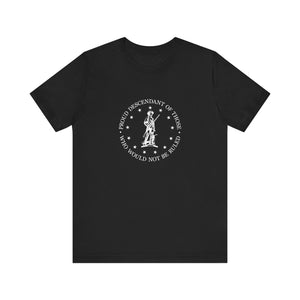 Proud Descendant of Those Who Would Not Be Ruled - Unisex Tee, Patriotic Shirt, Historical Quote Tee, Gift for History Lovers, [...]