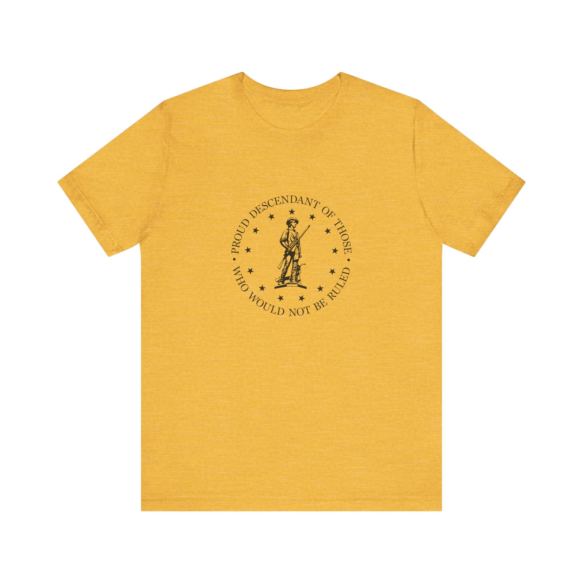 Proud Descendant of Those Who Would Not Be Ruled - Unisex Tee, Patriotic Shirt, Historical Quote Tee, Gift for History Lovers, [...]