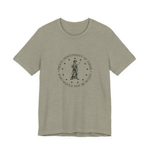 Proud Descendant of Those Who Would Not Be Ruled - Unisex Tee, Patriotic Shirt, Historical Quote Tee, Gift for History Lovers, [...]