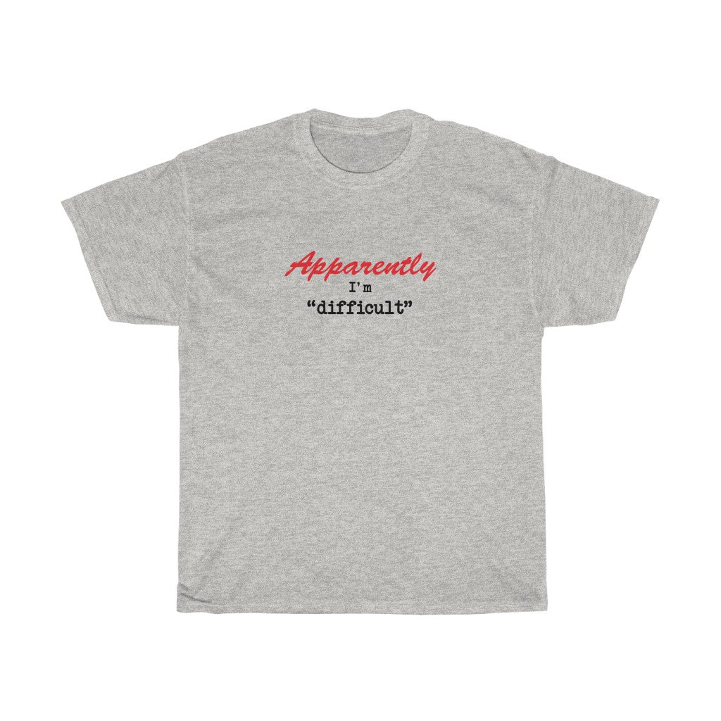 Apparently I'm Difficult - Unisex Heavy Cotton Tee - funny sarcastic tee