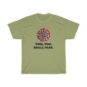 This too shall pass - Unisex Heavy Cotton Tee - CoViD-19 corona virus upbeat message