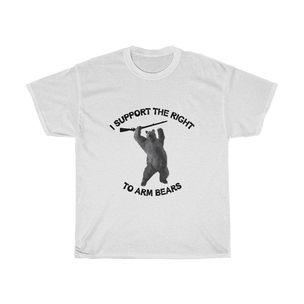 I support the right to arm bears - Unisex Heavy Cotton Tee - funny bear t-shirt arm bears 2nd amendment 2a