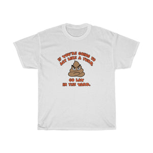 Poop emoji funny tee shirt - Unisex Heavy Cotton Tee - If you're going to act like a turd, go lay in the yard t-shirt