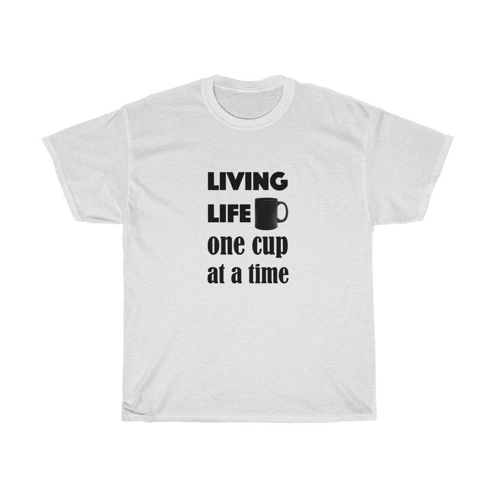 Coffee Lover's T-shirt - Unisex Heavy Cotton Tee - Living life one cup at a time - for coffee lovers