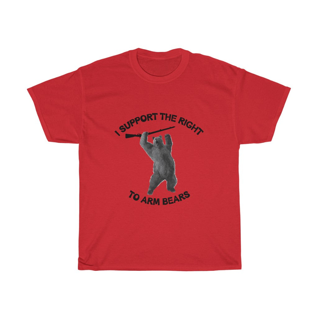 I support the right to arm bears - Unisex Heavy Cotton Tee - funny bear t-shirt arm bears 2nd amendment 2a