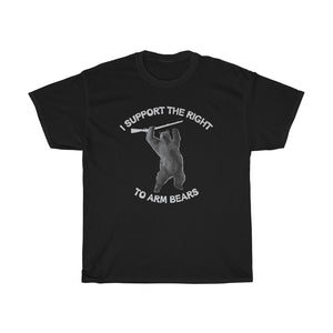I support the right to arm bears - Unisex Heavy Cotton Tee - funny bear t-shirt arm bears 2nd amendment 2a