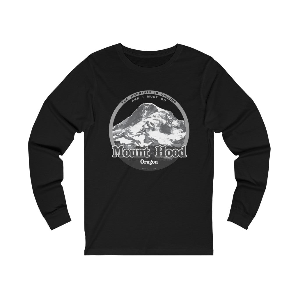 Mount Hood Long Sleeve Tee - Unisex Jersey Long Sleeve Tee - The Mountain is Calling - Hood River
