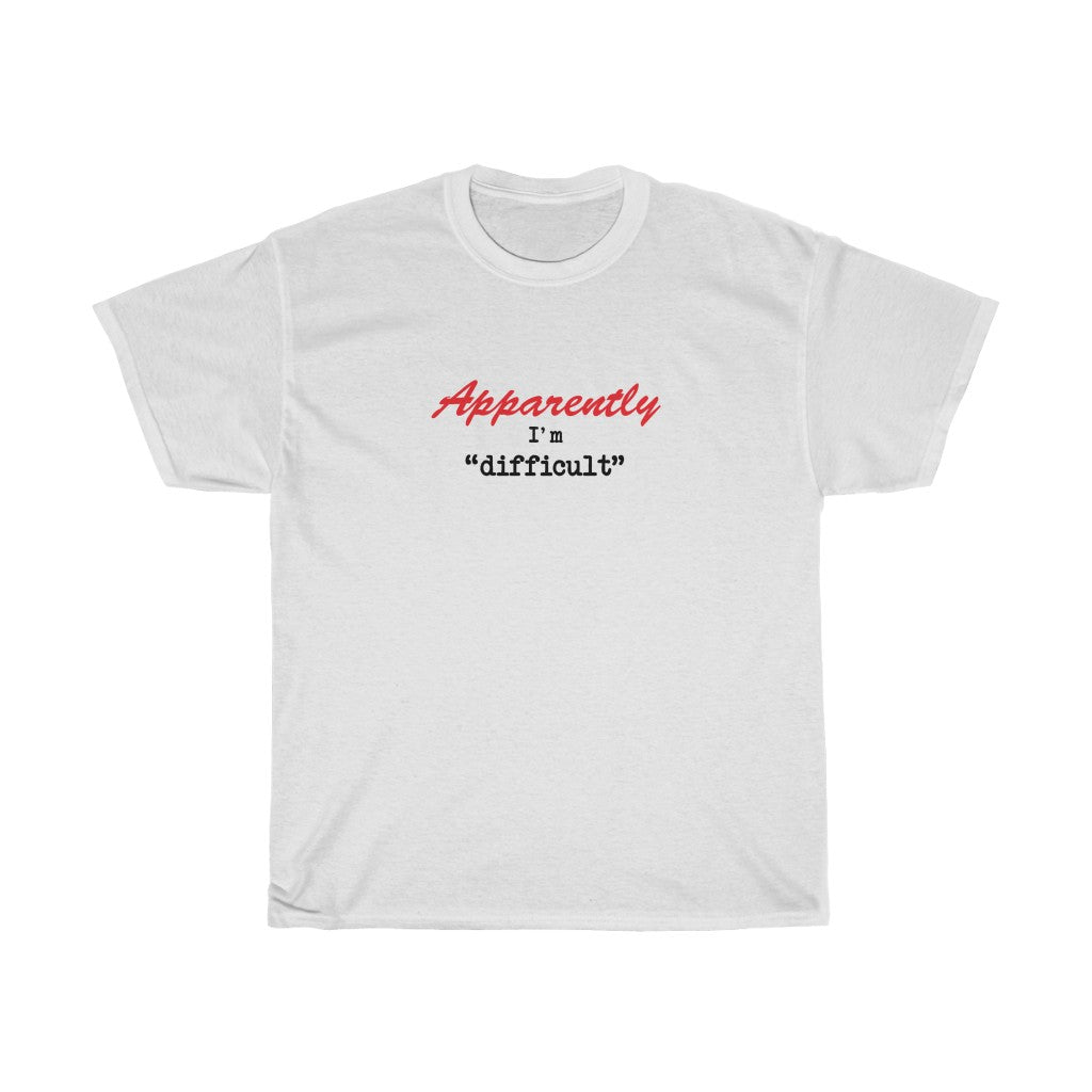Apparently I'm Difficult - Unisex Heavy Cotton Tee - funny sarcastic tee