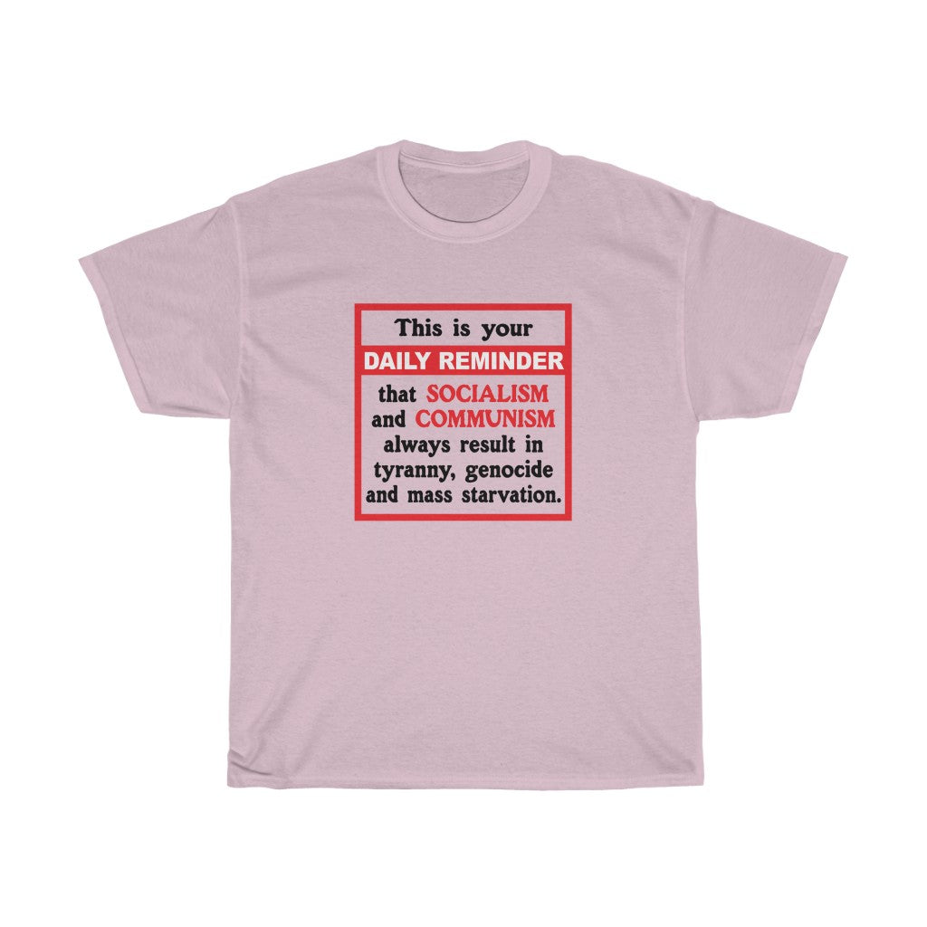 Daily Reminder - Unisex Heavy Cotton Tee - Socialism and Communism suck!