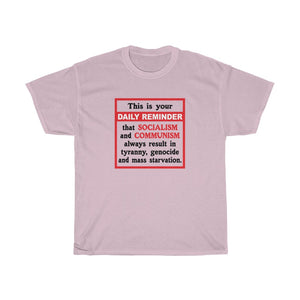 Daily Reminder - Unisex Heavy Cotton Tee - Socialism and Communism suck!