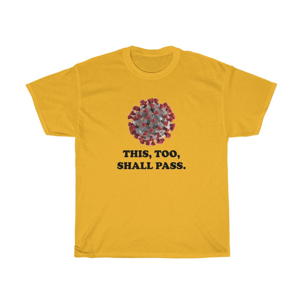 This too shall pass - Unisex Heavy Cotton Tee - CoViD-19 corona virus upbeat message