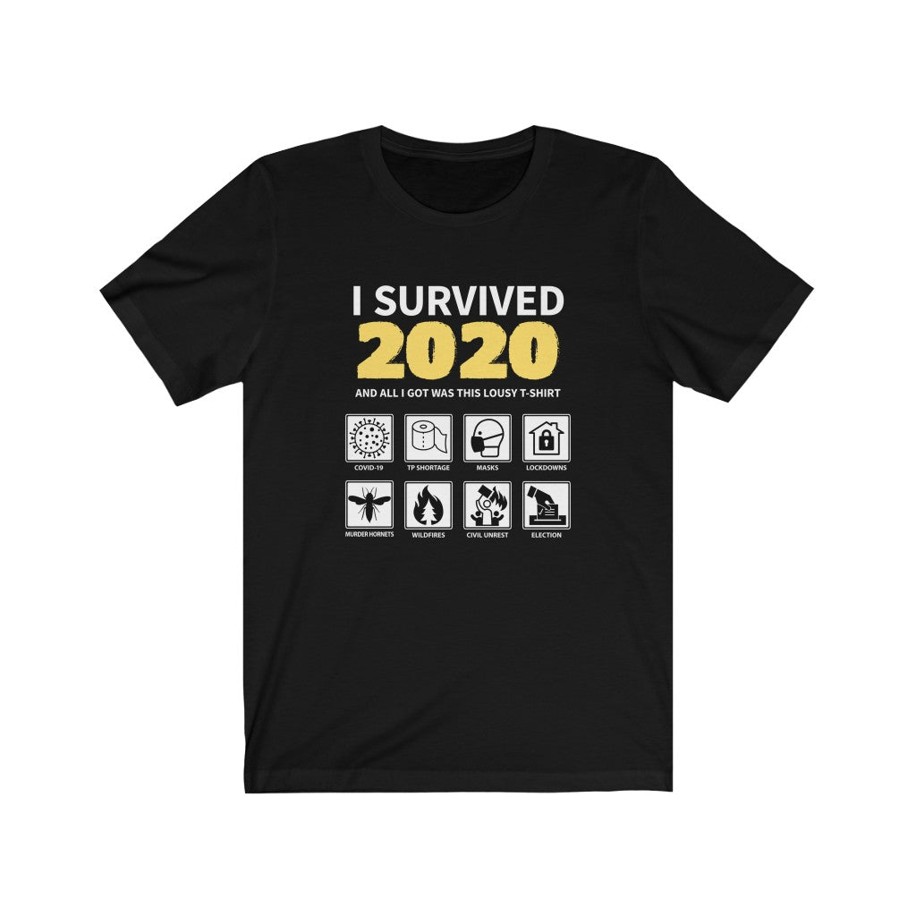 I Survived 2020  -  Unisex Jersey Short Sleeve Tee  -  COVID, Wildfires, Riots, Murder Hornets, Election Year