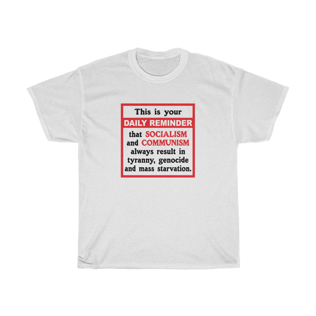 Daily Reminder - Unisex Heavy Cotton Tee - Socialism and Communism suck!