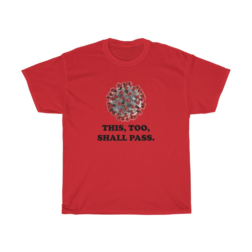 This too shall pass - Unisex Heavy Cotton Tee - CoViD-19 corona virus upbeat message