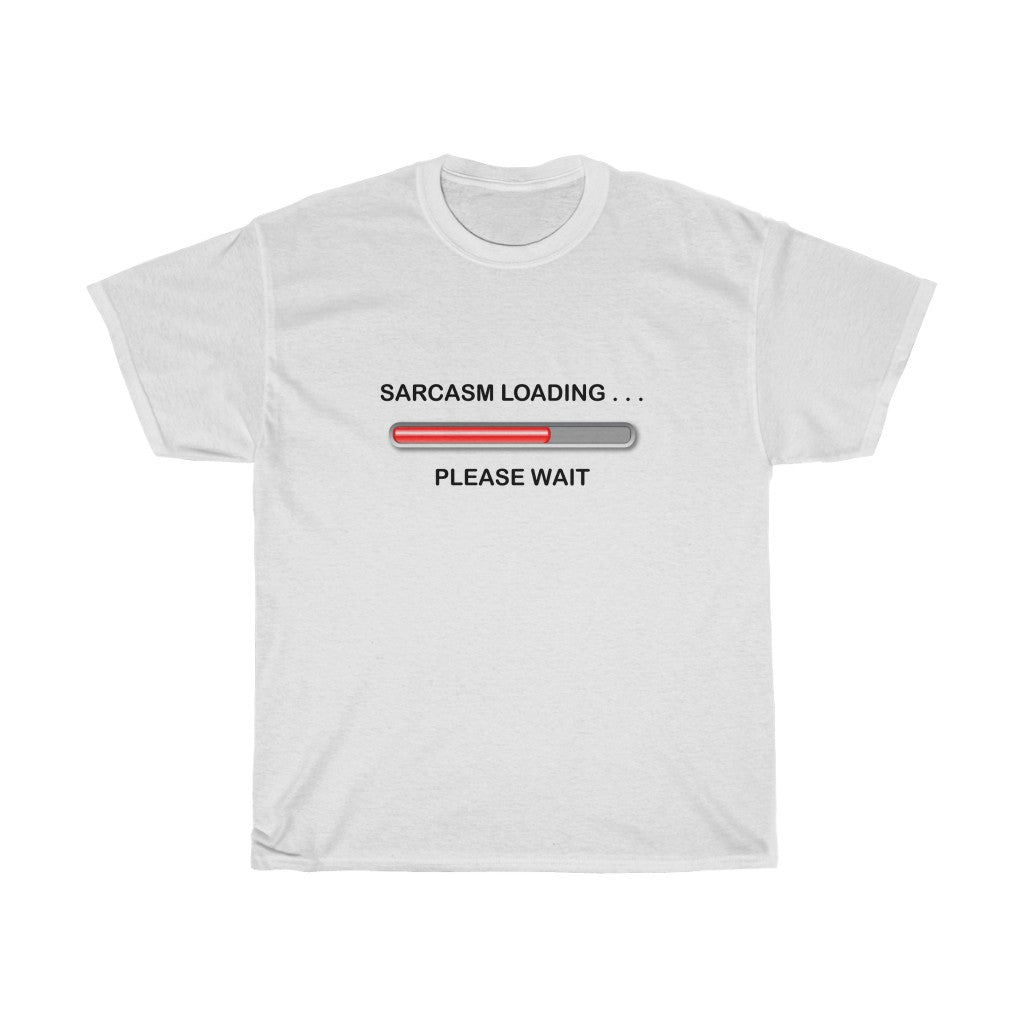 Sarcasm Loading ... Please Wait  -  Unisex Heavy Cotton Tee - funny sarcastic progress bar tee-shirt