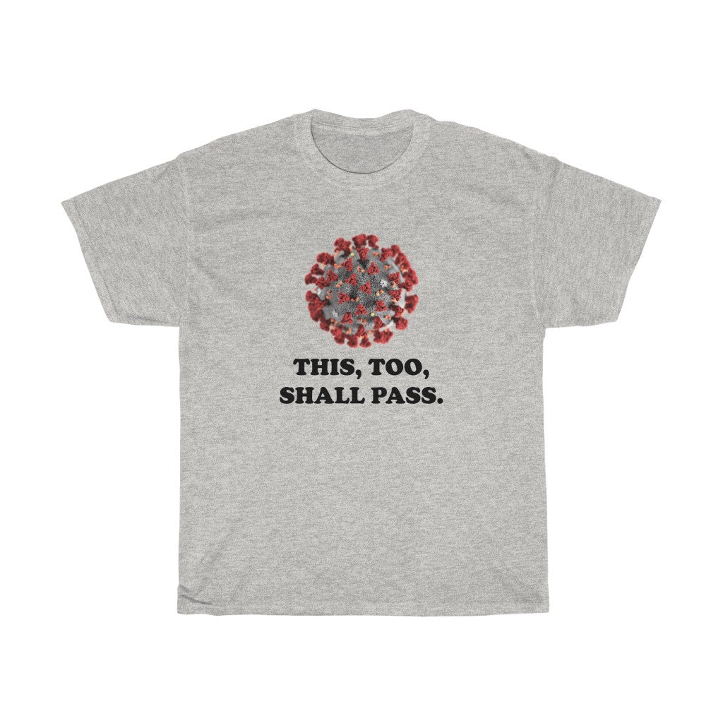 This too shall pass - Unisex Heavy Cotton Tee - CoViD-19 corona virus upbeat message