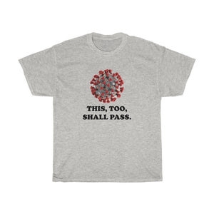 This too shall pass - Unisex Heavy Cotton Tee - CoViD-19 corona virus upbeat message