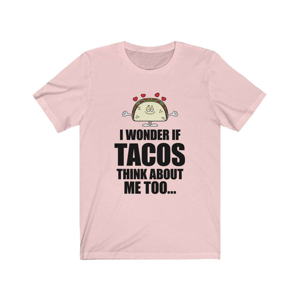 I Wonder if TACOS think about me too - Unisex Jersey Short Sleeve Tee - Funny cartoon taco tee for taco lovers