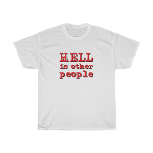 Hell is Other People - Unisex Heavy Cotton Tee - sarcastic grumpy funny tee
