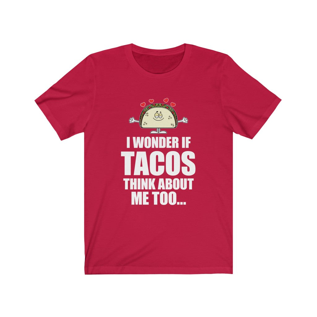 I Wonder if TACOS think about me too - Unisex Jersey Short Sleeve Tee - Funny cartoon taco tee for taco lovers
