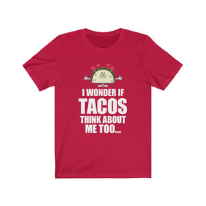 I Wonder if TACOS think about me too - Unisex Jersey Short Sleeve Tee - Funny cartoon taco tee for taco lovers